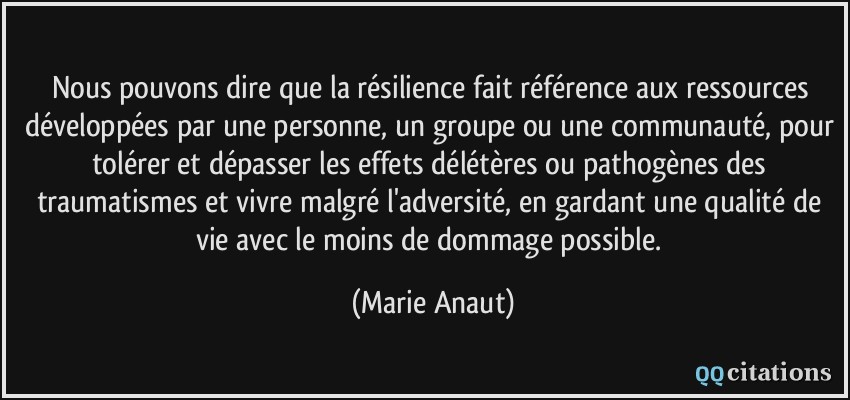 quote-nous-pouvons-dire-que-la-resilience-fait-reference-aux-ressources-developpees-par-une-marie-anaut-163794.jpg